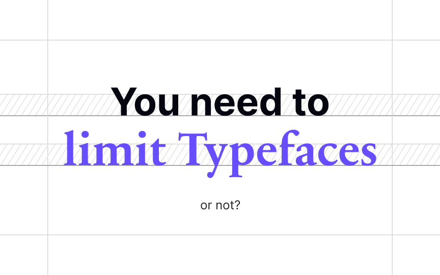 Limit your typefaces